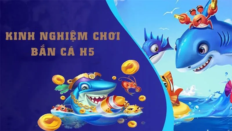 Cần sử dụng các mẹo Bắn Cá H5 để thắng tiền?